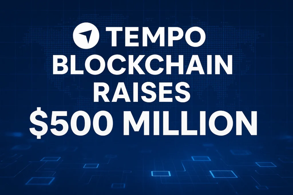 Tempo blockchain raises $500 million
