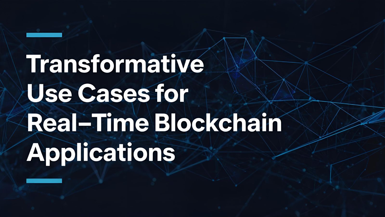 Transformative Use Cases for Real-Time Blockchain Applications